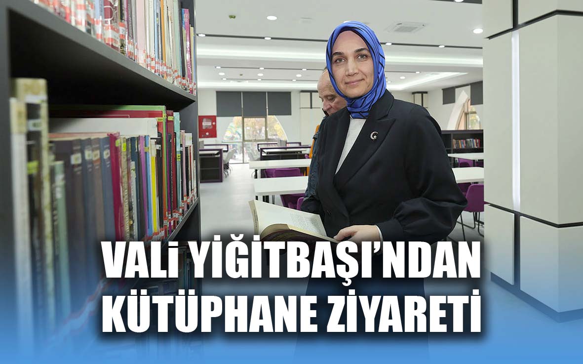 Vali Yiğitbaşı Gedik Ahmet Paşa İl Halk Kütüphanesi'ni Ziyaret Etti