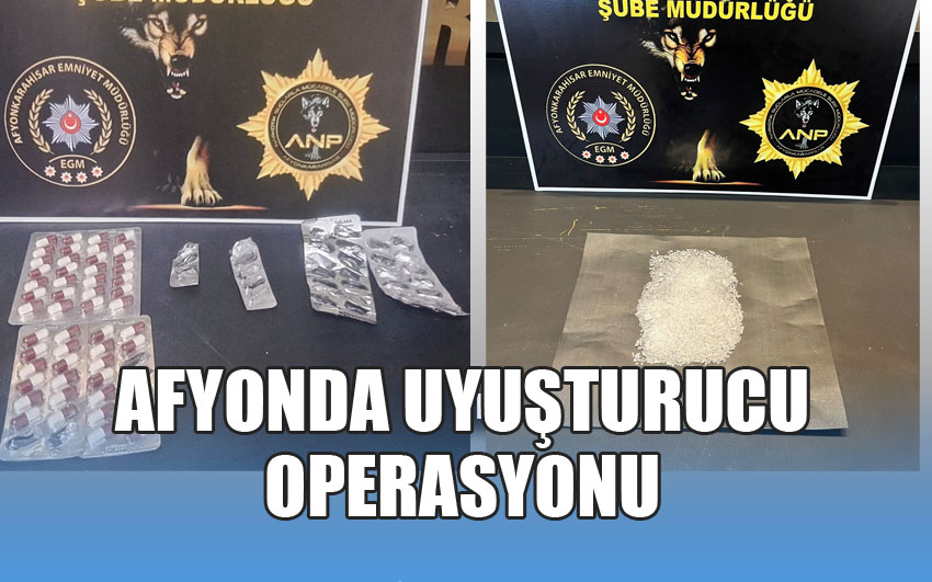 Afyonda Uyuşturucu operasyonu