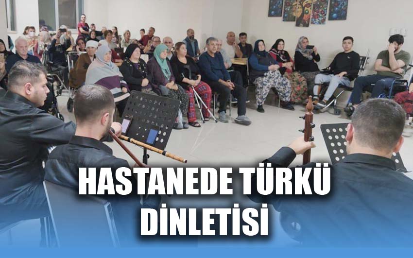 AFSÜ Hastanesinde Hastalar İçin Türkü Dinletisi