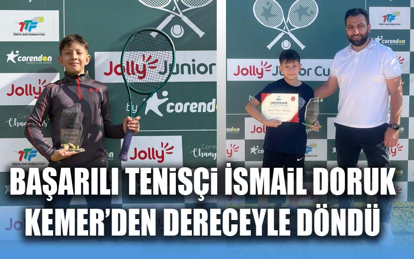 Başarılı Tenisçi İsmail Doruk Kemer’den Dereceyle Döndü