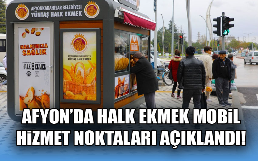 Afyon’da Halk Ekmek mobil hizmet noktaları açıklandı!