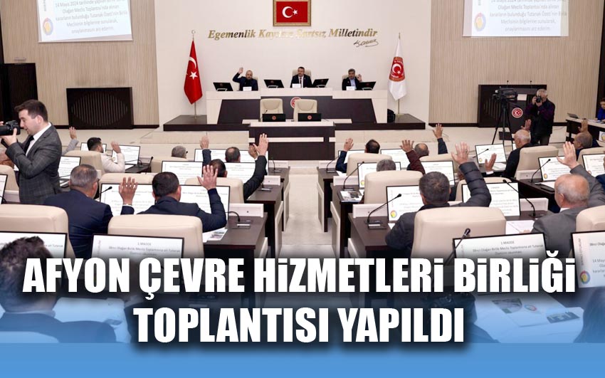 Afyon Çevre Hizmetleri Birliği Toplantısı yapıldı