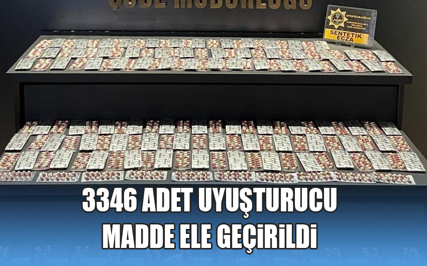 3346 adet uyuşturucu madde ele geçirildi