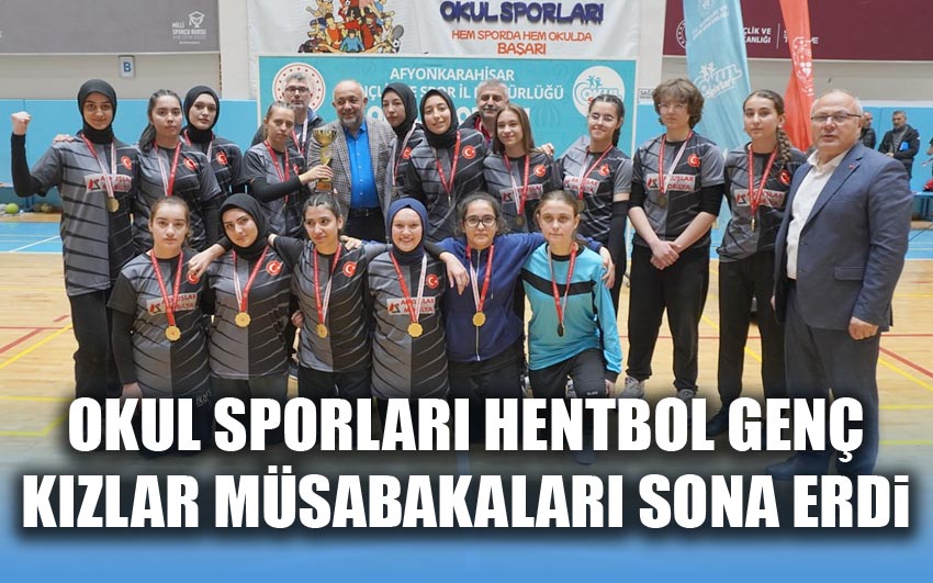 Okul Sporları Hentbol Genç Kızlar Müsabakaları Sona Erdi