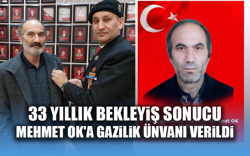 33 Yıllık Bekleyiş Sonucu Mehmet Ok'a Gazilik Ünvanı Verildi