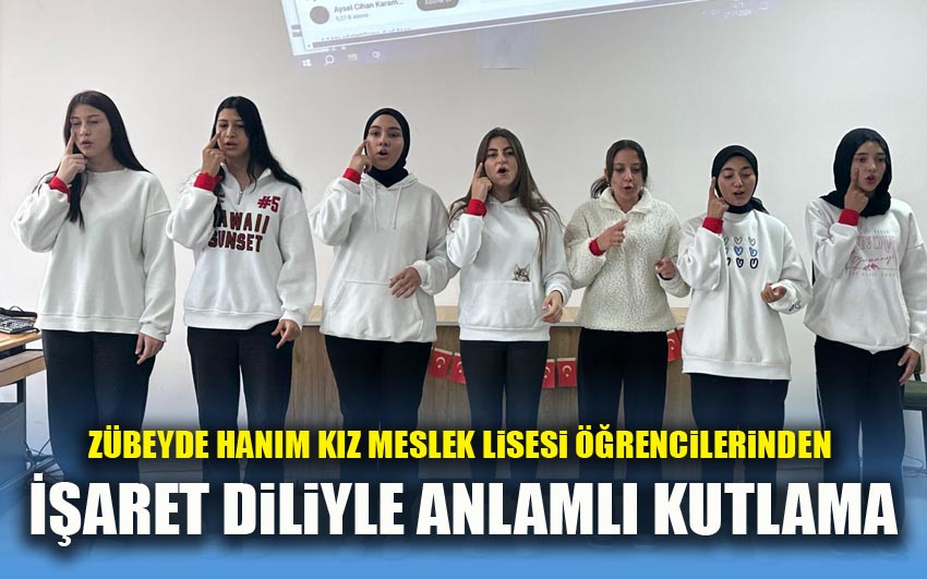 Zübeyde Hanım Kız Meslek Lisesi Öğrencilerinden İşaret Diliyle Anlamlı Kutlama