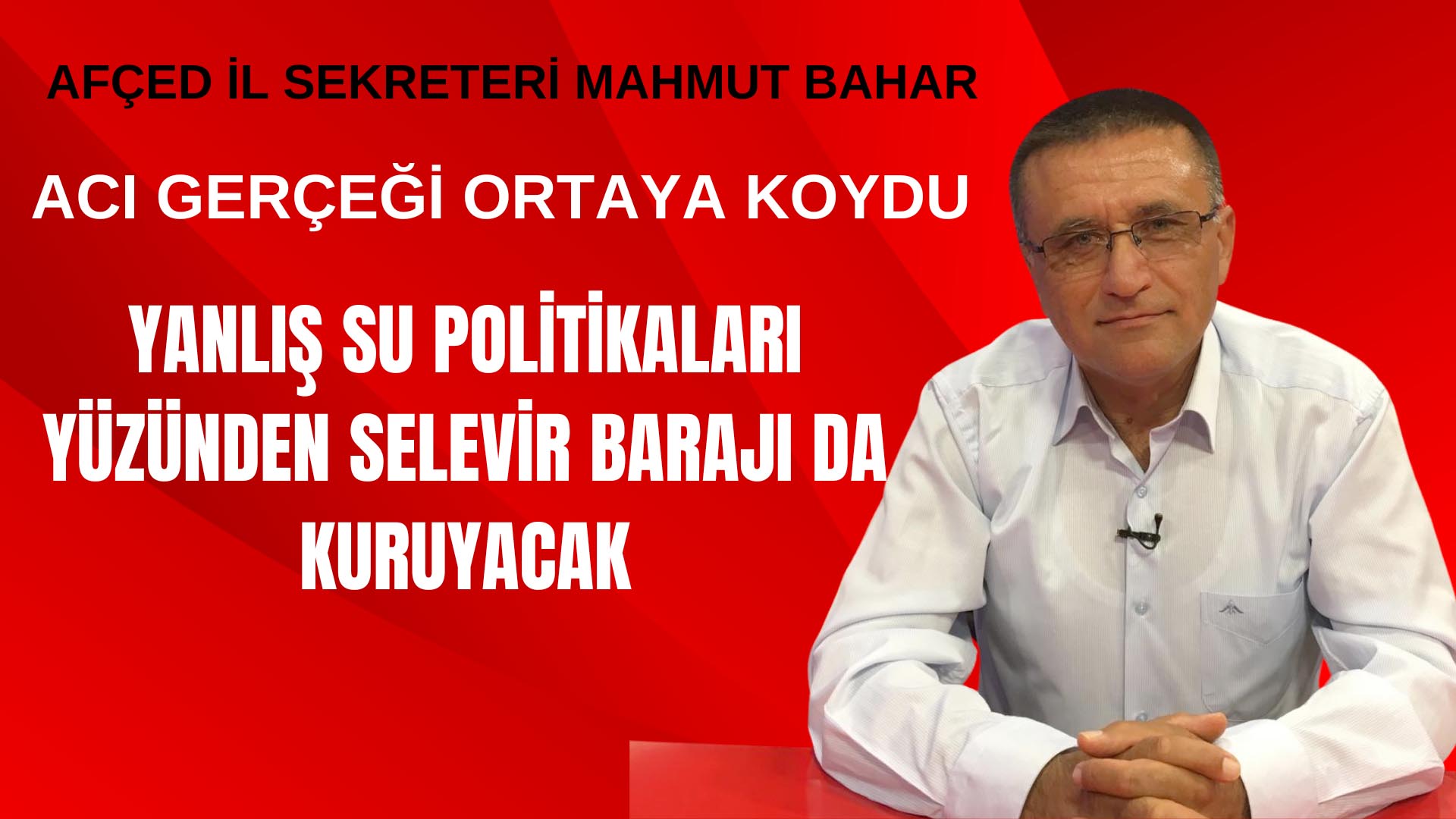 AFÇED Acı Gerçeği Ortaya Koydu; Selevir Barajı da Kuruyacak