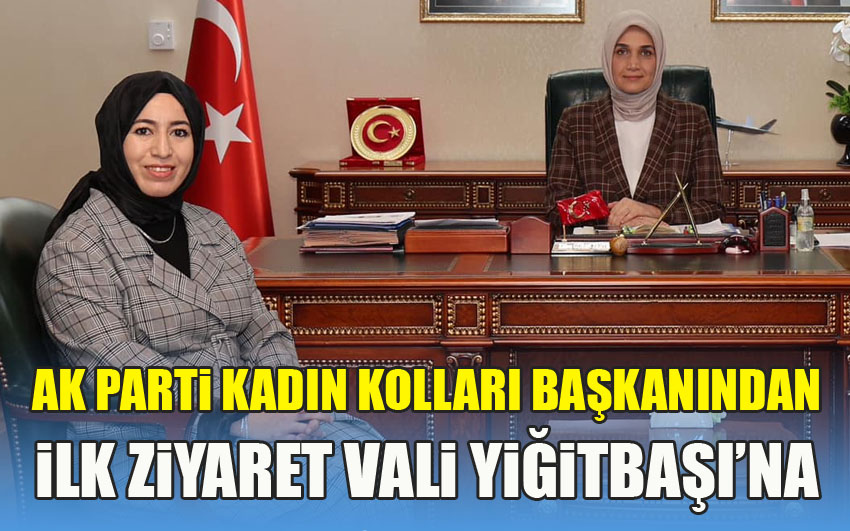 Dilek Hanım Çengel’den ilk ziyaret Vali Yiğitbaşı’na