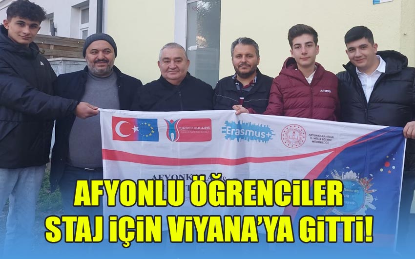 Afyonlu öğrenciler staj için Viyana’ya gitti!