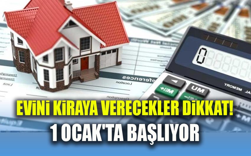 Evini kiraya verecekler dikkat! 1 Ocak'ta başlıyor