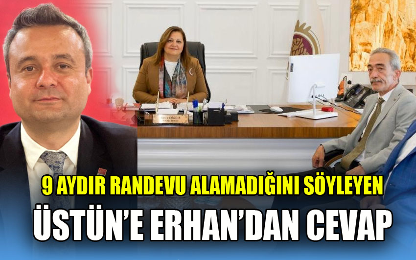 Cengiz Üstün'e CHP'li Erhan ''Ziyareti Unuttunuz Mu? ''