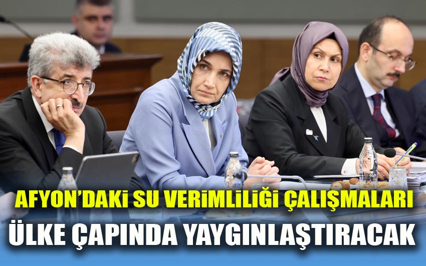 Afyon’daki Su Verimliliği Çalışmaları Ülke çapında Yaygınlaştıracak