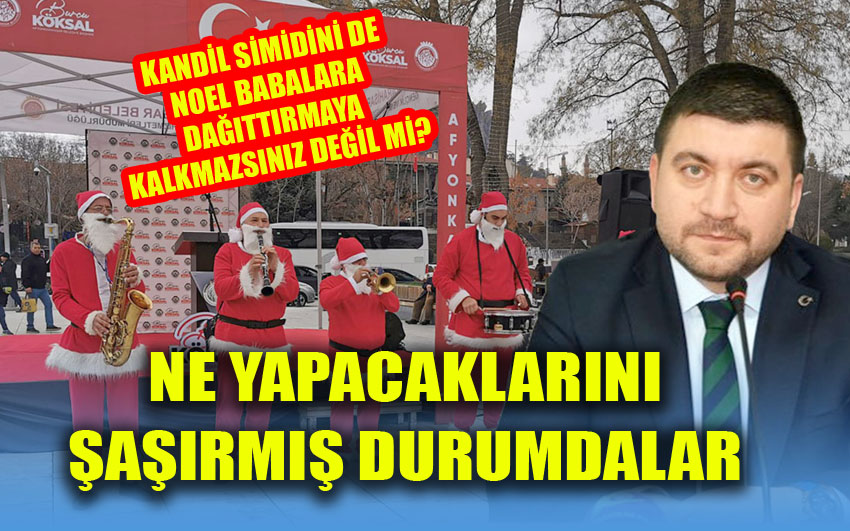 KANDİL SİMİDİNİ DE NOEL BABALARA DAĞITTIRMAYA KALKMAZSINIZ DEĞİL Mİ?