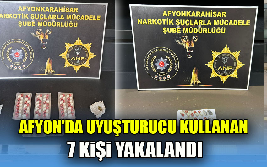 Afyon’da Uyuşturucu Kullanan 7 Kişi Yakalandı