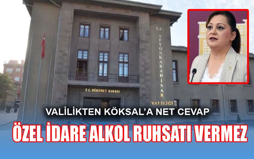 Valilikten Köksal'a net mesaj: Özel İdare içti ruhsatı vermez!...