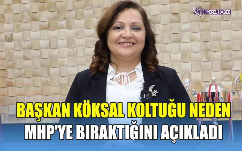 BAŞKAN KÖKSAL KOLTUĞU NEDEN MHP'YE BIRAKTIĞINI AÇIKLADI