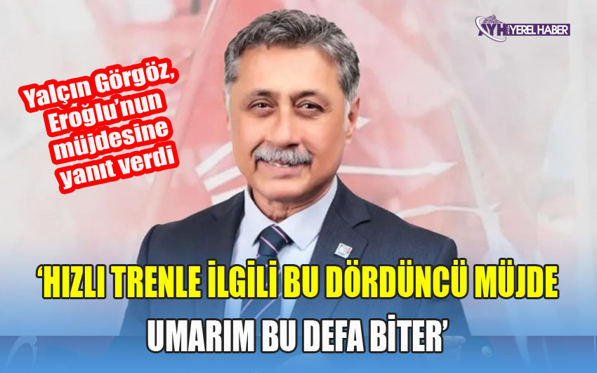 Yalçın Görgöz, Veysel Eroğlu'nun müjdesine yanıt verdi; 