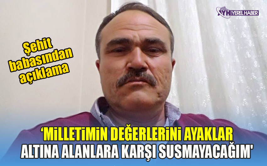 ‘Milletimin değerlerini ayaklar altına alanlara karşı susmayacağım'