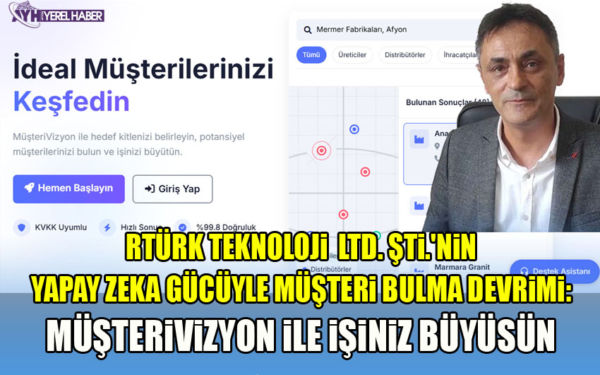 Rtürk teknoloji  Ltd. Şti.'nin Yapay Zeka Gücüyle Müşteri Bulma Devrimi: MüşteriVizyon ile İşiniz Büyüsün