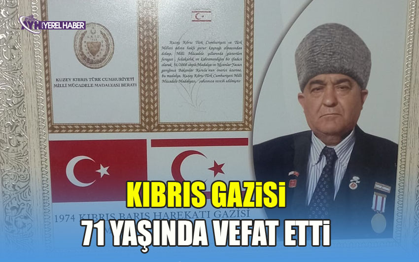 Kıbrıs Gazisi 71 yaşında Vefat etti