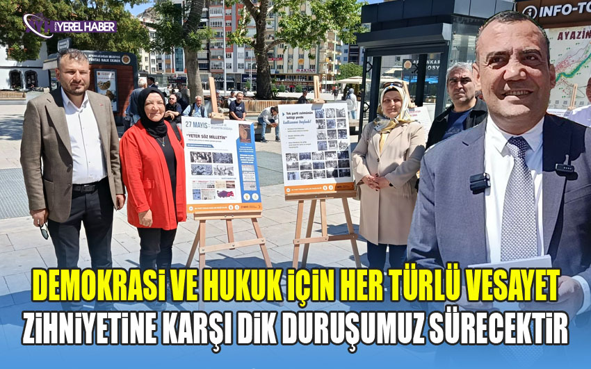 Demokrasi için hukuk için her türlü vesayet zihniyetine karşı dik duruşumuz sürecektir