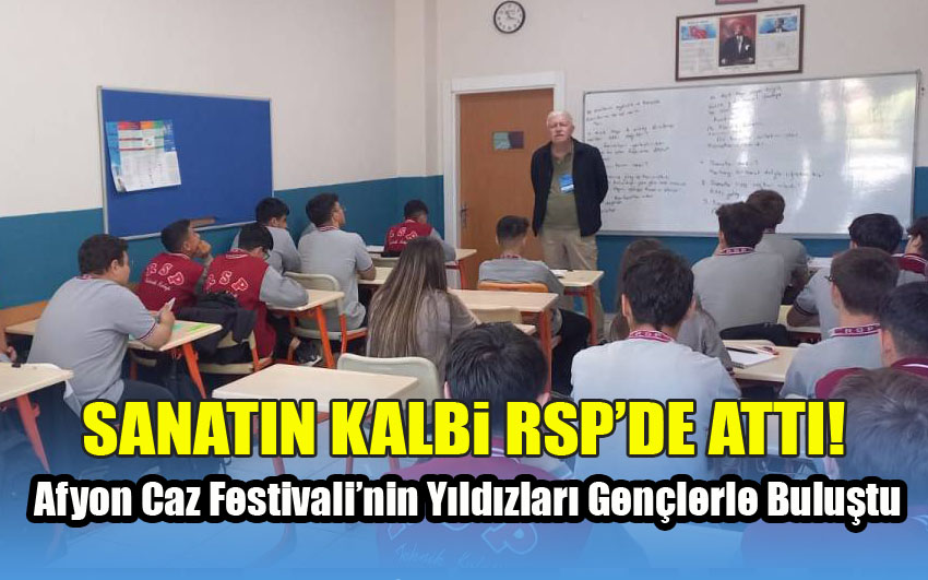 Sanatın Kalbi RSP’de Attı! Afyon Caz Festivali’nin Yıldızları Gençlerle Buluştu