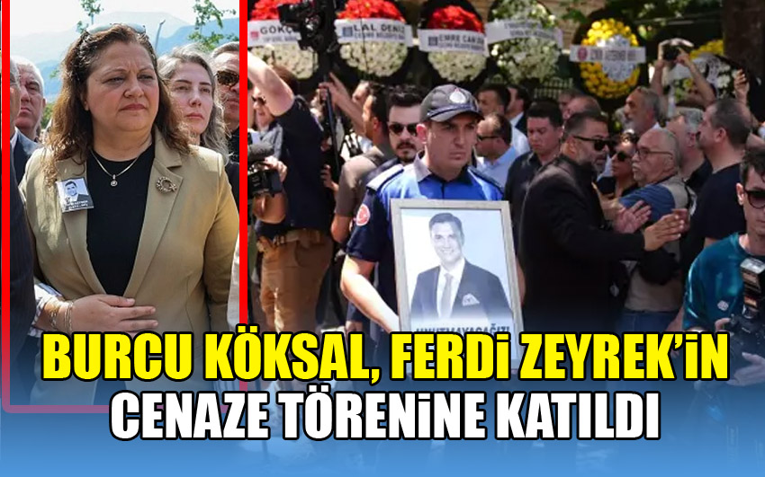Burcu Köksal, Manisa'da cenaze törenine katıldı