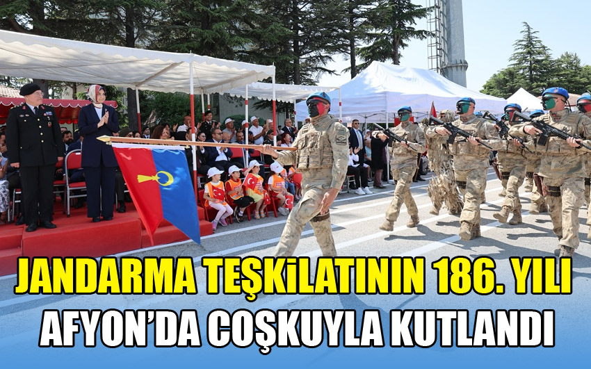 Jandarma Teşkilatının 186. Yılı Afyon’da Coşkuyla Kutlandı