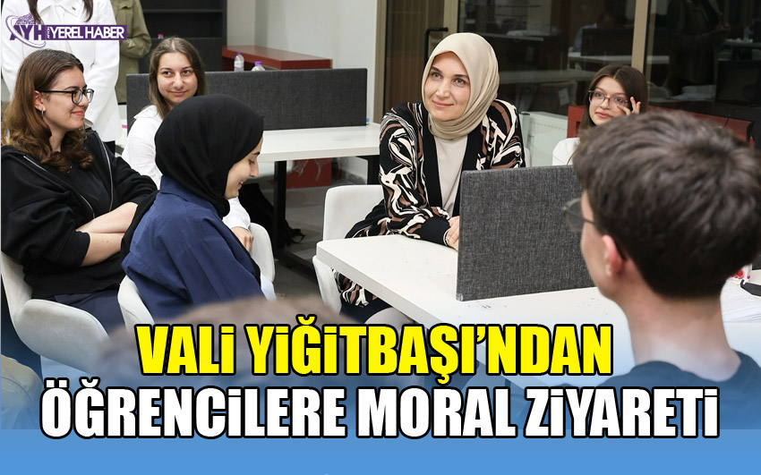 Vali Yiğitbaşı’ndan Öğrencilere Moral ziyareti