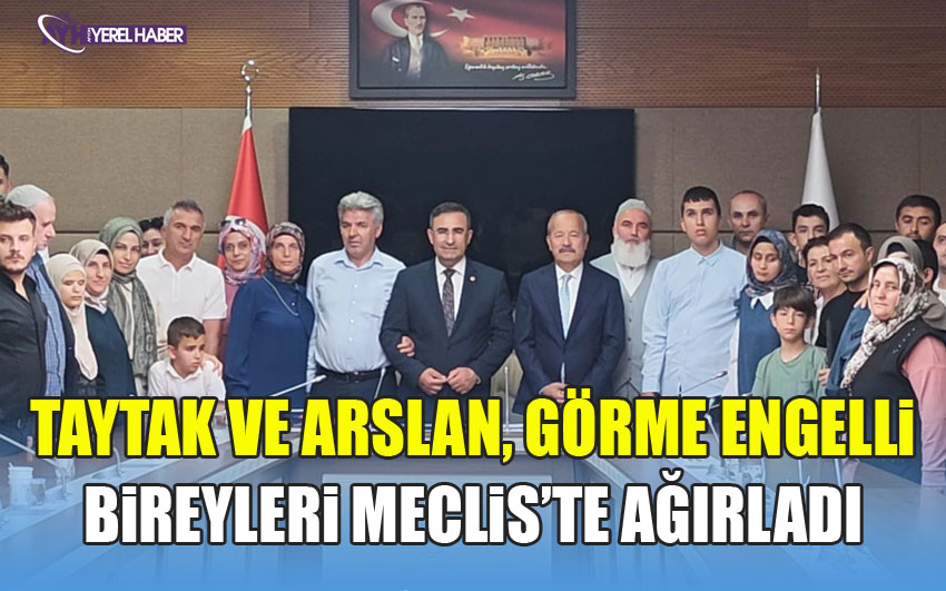 Milletvekilleri Taytak ve Arslan, Görme Engelli Bireyleri Meclis’te Ağırladı