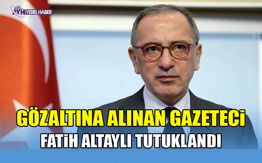 Gözaltına Alınan Gazeteci Fatih Altaylı Tutuklandı