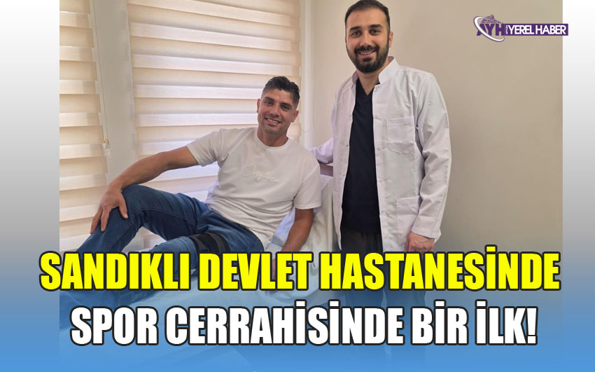 Sandıklı devlet hastanesinde spor cerrahisinde bir ilk!