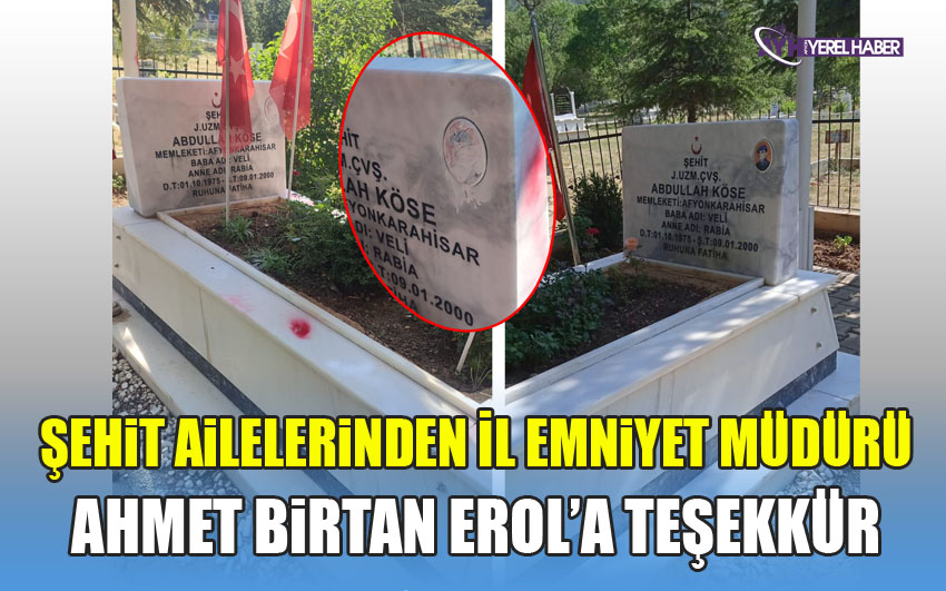 Şehit Ailelerinden İl Emniyet Müdürü Ahmet Birtan Erol'a teşekkür