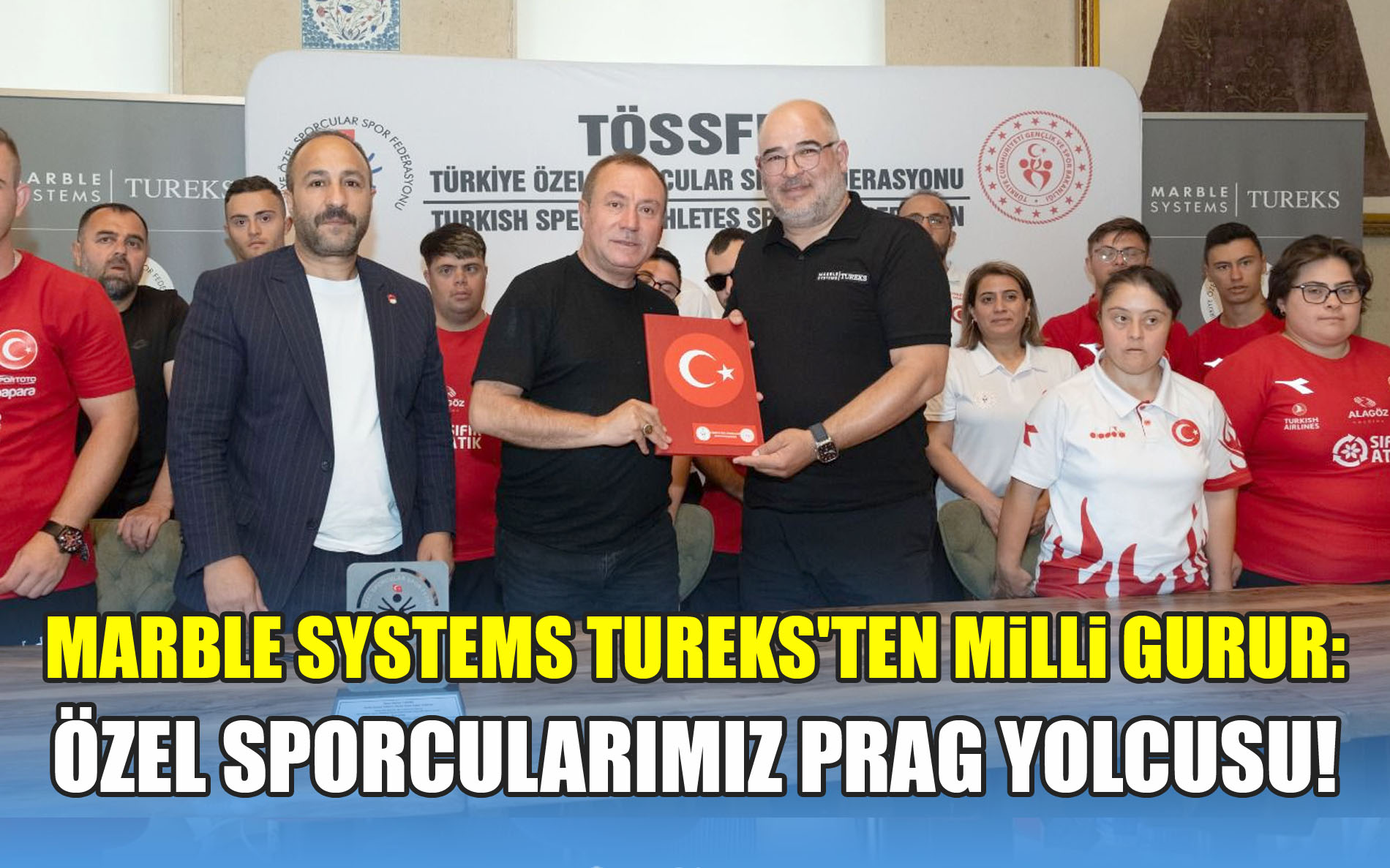 Marble Systems Tureks'ten Milli Gurur: Özel Sporcularımız Prag Yolcusu!