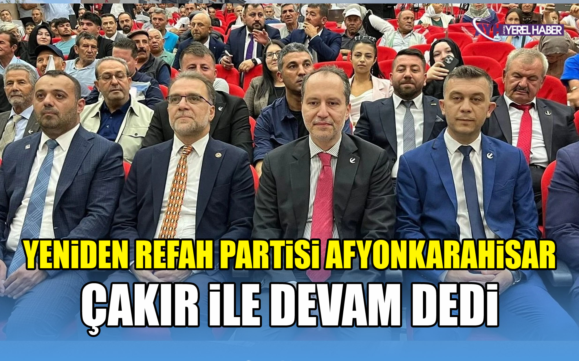 Yeniden Refah Partisi Afyonkarahisar Çakır ile devam dedi