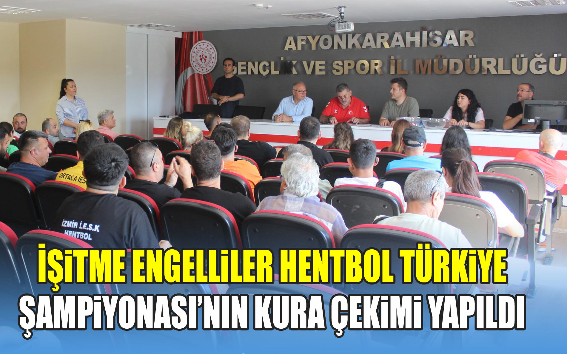 İşitme Engelliler Hentbol Türkiye Şampiyonası’nın Kura Çekimi Yapıldı