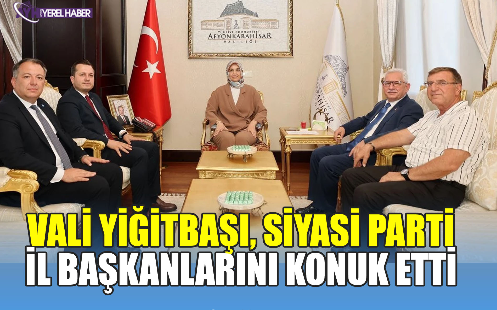 Vali Yiğitbaşı, Genel Başkanı ve il başkanlarını ağırladı