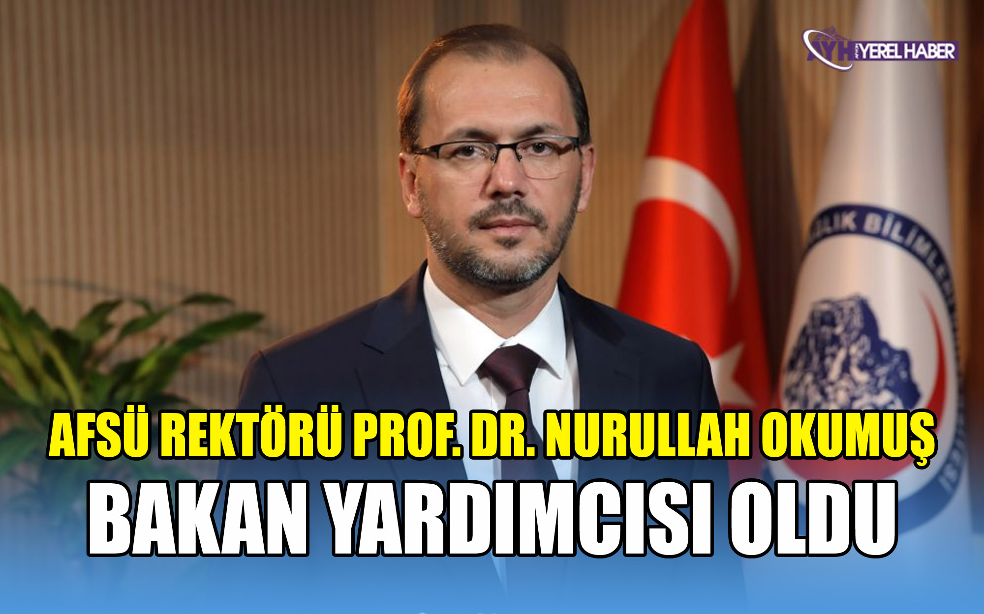 Rektör Nurullah Okumuş Sağlık Bakan Yardımcılığına atandı