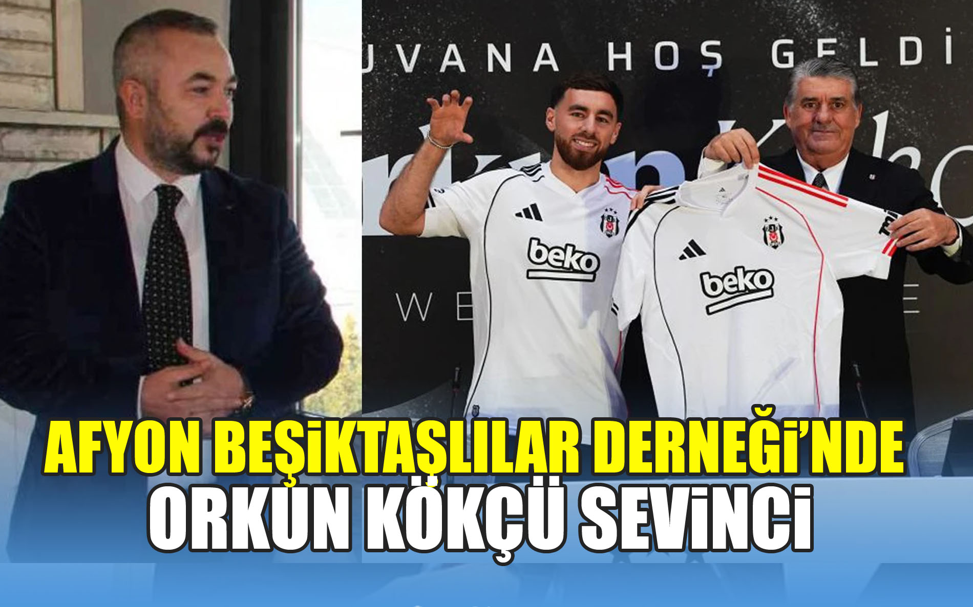 Afyon Beşiktaşlılar Derneği’nde Orkun Kökçü Sevinci