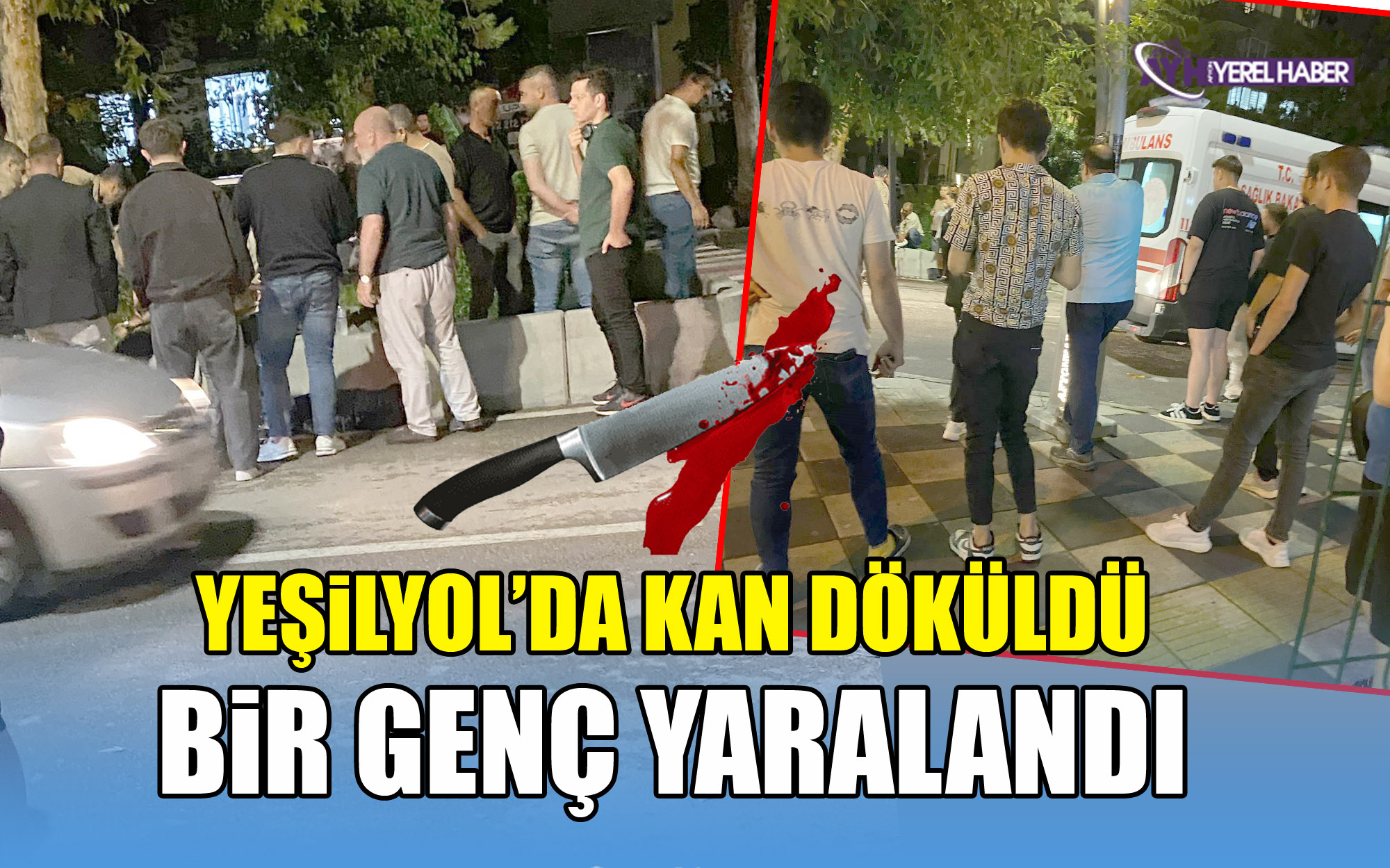 Yeşilyol'da bıçaklı yaralama