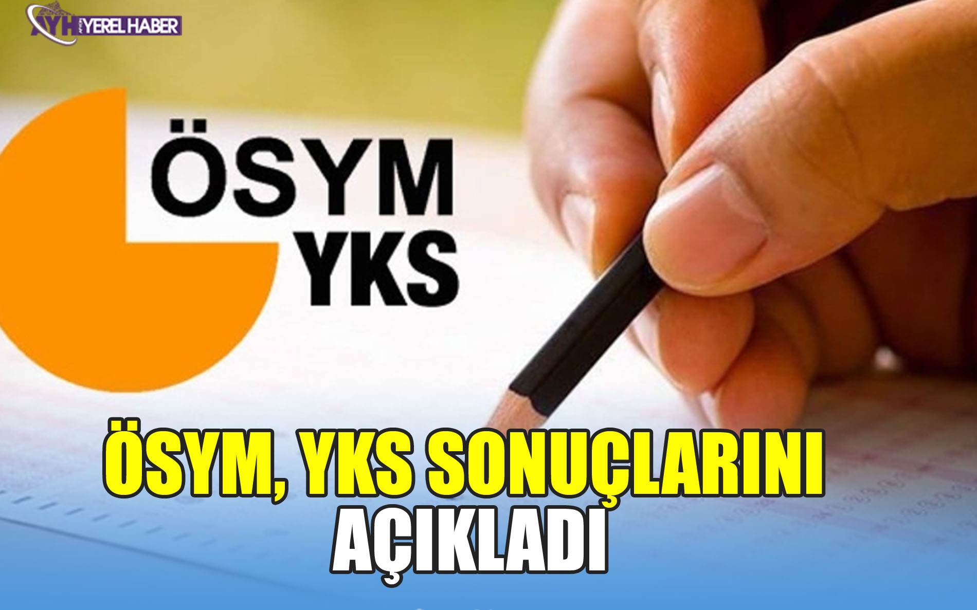 ÖSYM, YKS sonuçlarını açıkladı