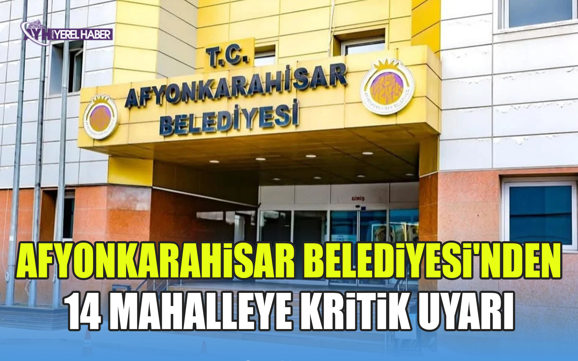 Afyonkarahisar Belediyesi'nden 14 Mahalleye Kritik Uyarı