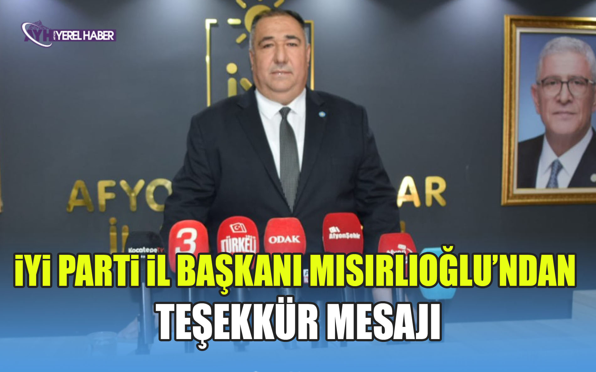 İYİ Parti Afyonkarahisar İl Başkanı Muhammet Mısırlıoğlu’ndan Teşekkür Mesajı