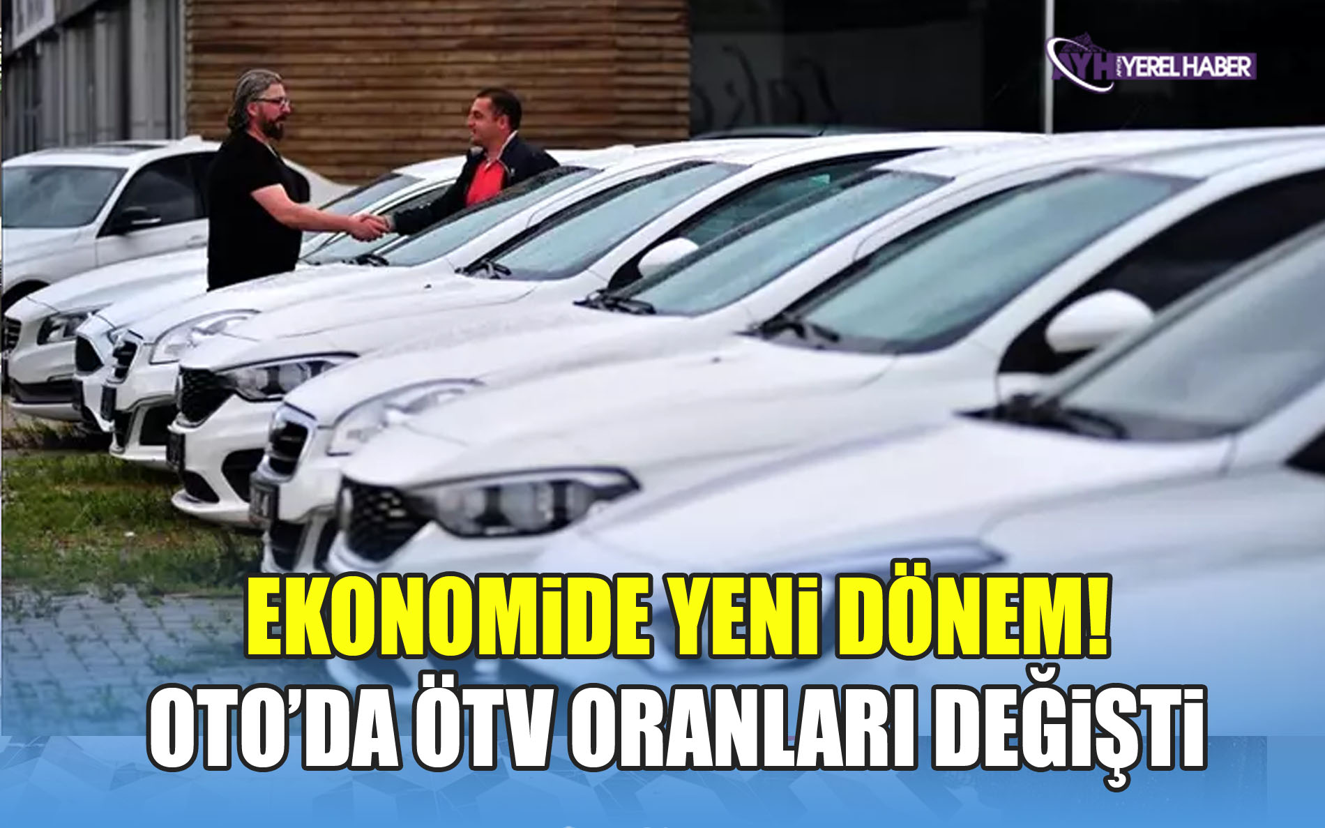 Ekonomide yeni dönem! Otomobillerde ÖTV oranları değişti