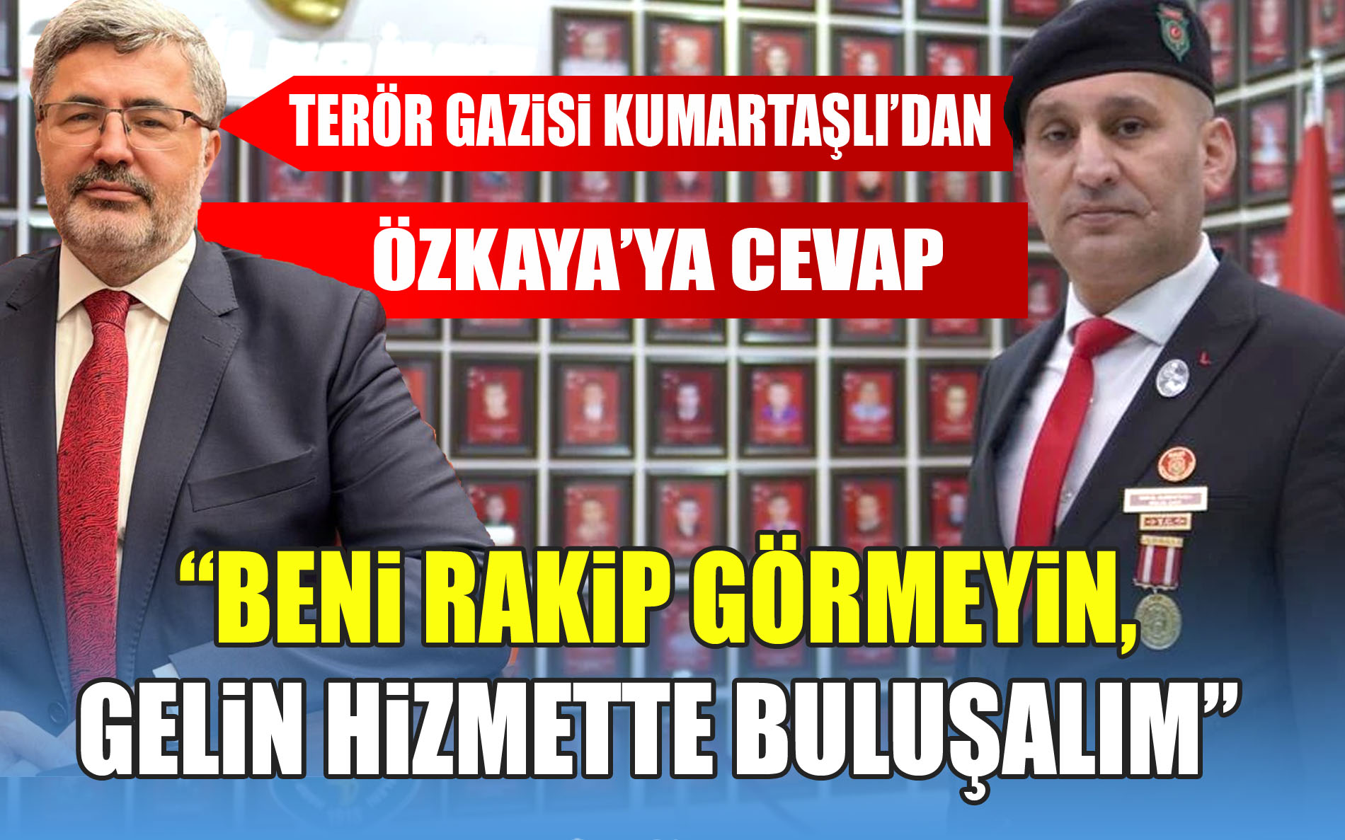 Terör Gazisi Kumartaşlı’dan Milletvekili Özkaya’ya cevap; “Beni rakip görmeyin, gelin hizmette buluşalım”