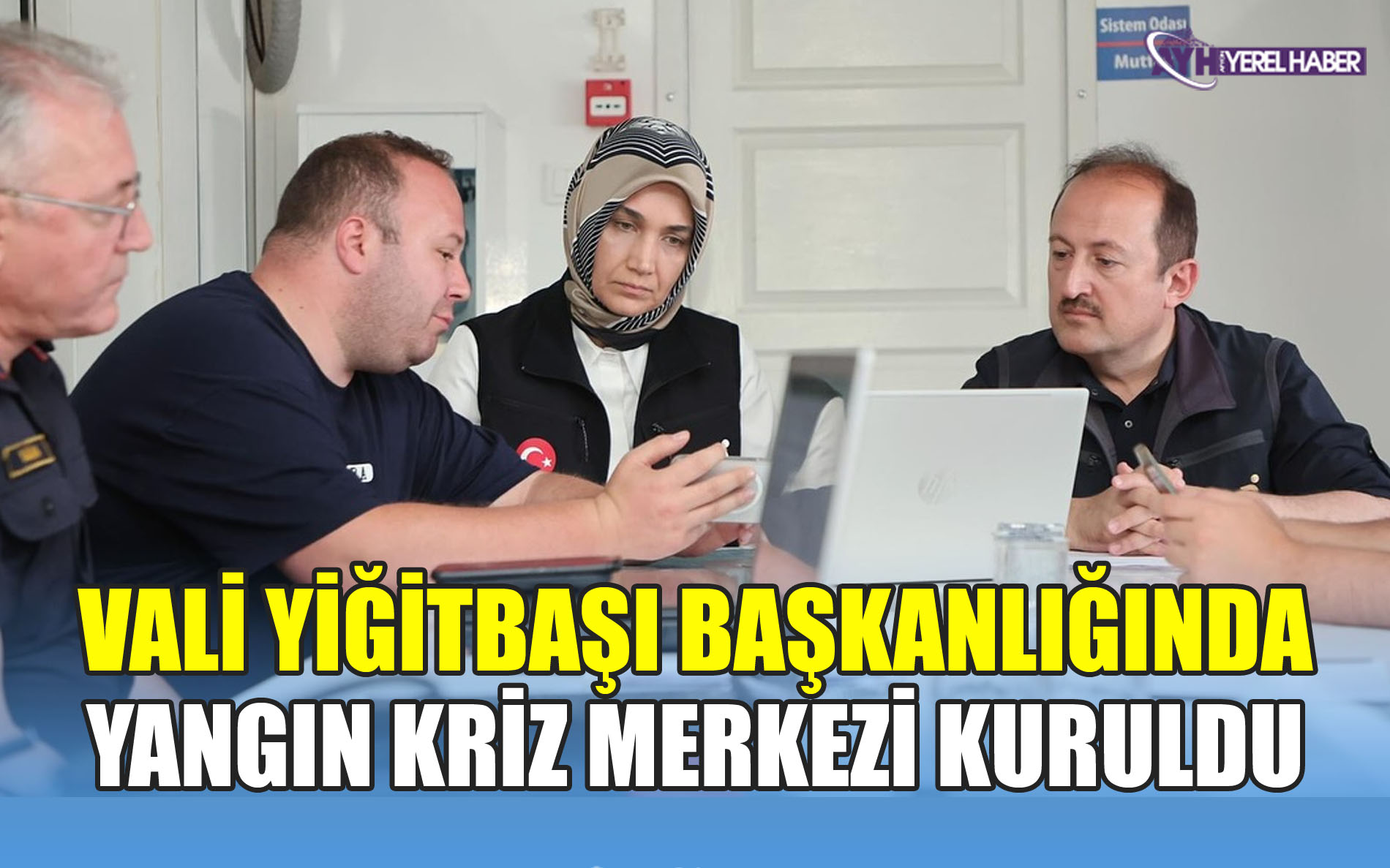 Vali Yiğitbaşı başkanlığında yangın kriz merkezi kuruldu
