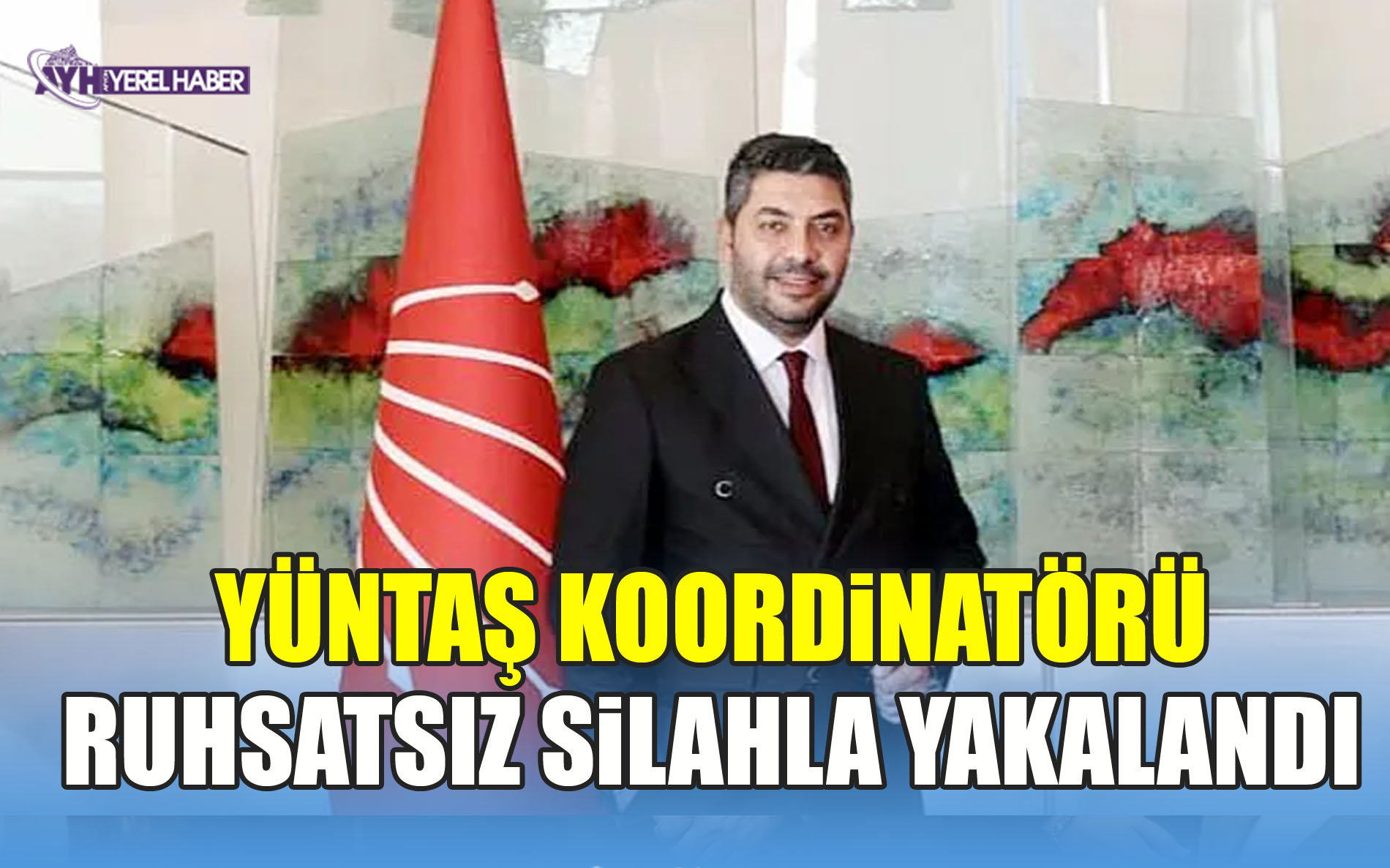 YÜNTAŞ Koordinatörü Ruhsatsız Silahla yakalandı