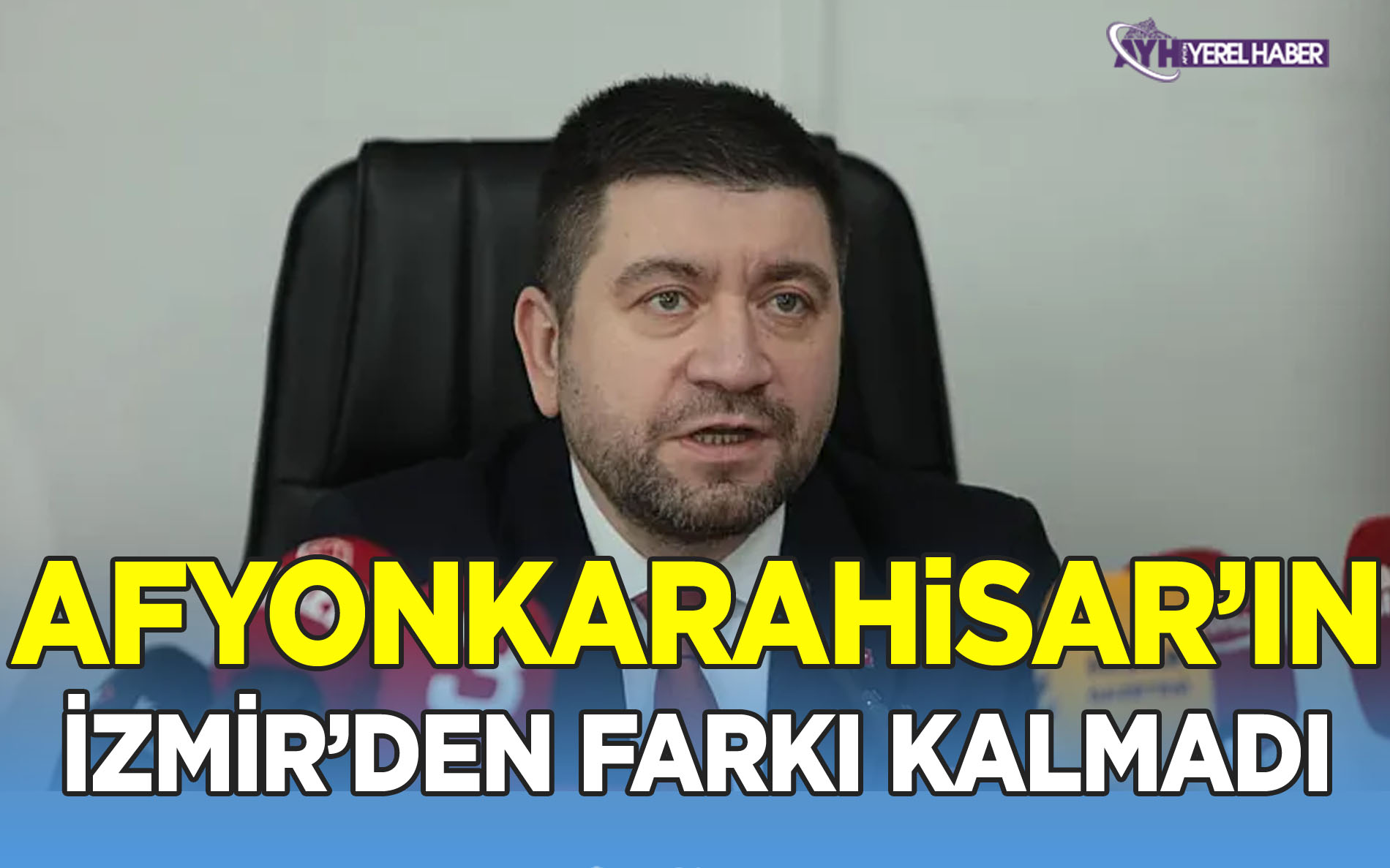 Sevim; 'Afyonkarahisar'ın, İzmir'den Farkı Kalmadı'