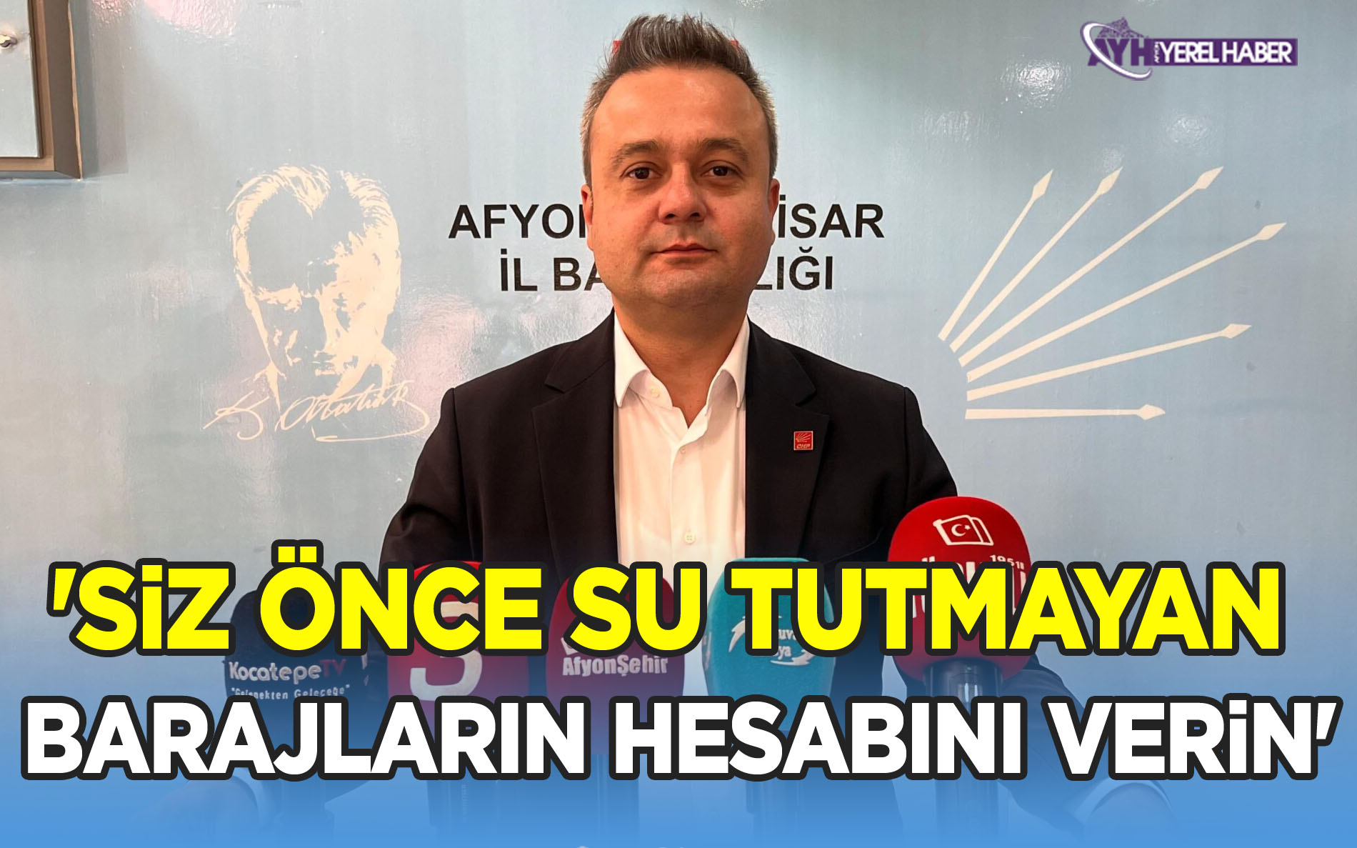 CHP'li Erhan 'Siz Önce Su Tutmayan Barajların Hesabını Verin'