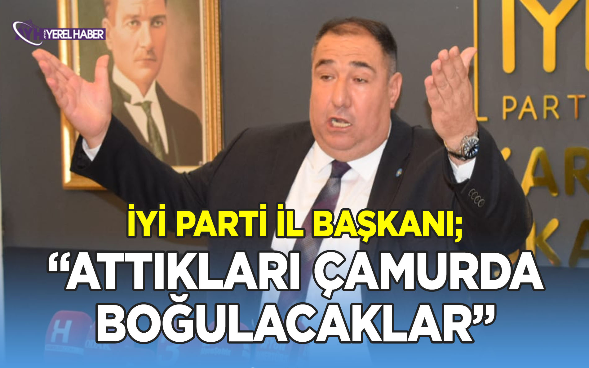 İYİ Parti İl Başkanı Mısırlıoğlu’ndan Kundaklama İddialarına Sert Yanıt:  “Attıkları Çamurda Boğulacaklar”